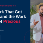 The Work That Got Cheap and the Work That Got Precious - Sourav Sinha